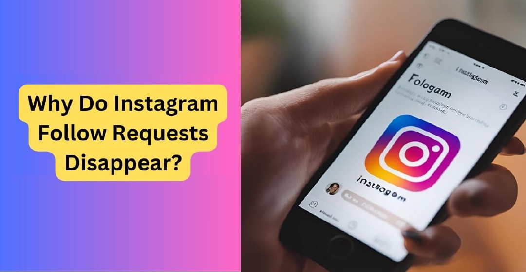 Why Do Instagram Follow Requests Disappear? Let’s Unravel the Mystery!